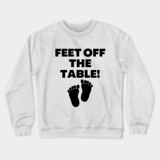 Feet Off The Table Crewneck Sweatshirt